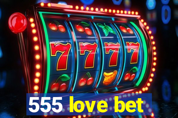 555 love bet